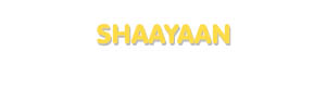 Der Vorname Shaayaan