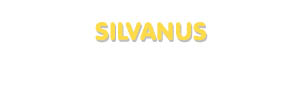 Der Vorname Silvanus