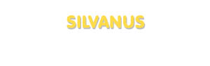 Der Vorname Silvanus