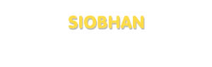 Der Vorname Siobhan