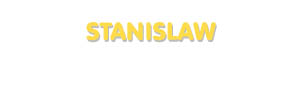 Der Vorname Stanislaw