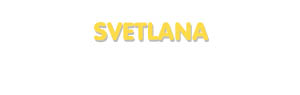 Der Vorname Svetlana