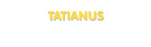 Der Vorname Tatianus