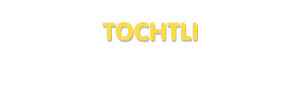 Der Vorname Tochtli