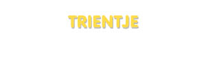 Der Vorname Trientje