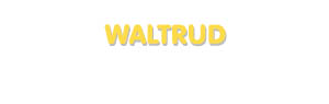 Der Vorname Waltrud