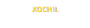 Der Vorname Xochil