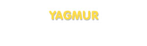 Der Vorname Yagmur