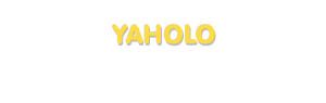 Der Vorname Yaholo