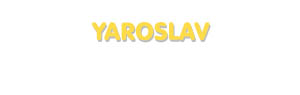 Der Vorname Yaroslav