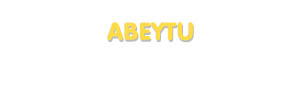 Der Vorname Abeytu