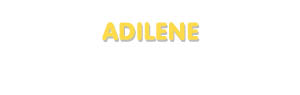 Der Vorname Adilene