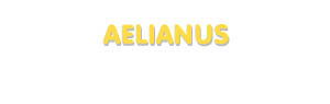 Der Vorname Aelianus