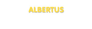 Der Vorname Albertus