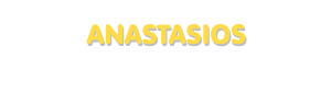Der Vorname Anastasios