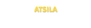 Der Vorname Atsila