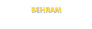Der Vorname Behram