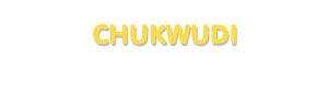 Der Vorname Chukwudi