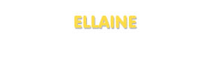 Der Vorname Ellaine