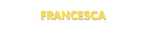 Der Vorname Francesca