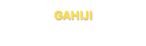 Der Vorname Gahiji