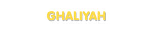Der Vorname Ghaliyah
