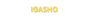 Der Vorname Igasho