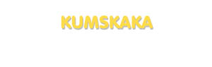 Der Vorname Kumskaka