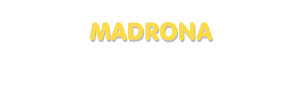 Der Vorname Madrona