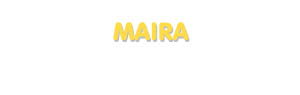 Der Vorname Maira
