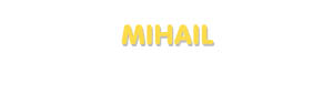 Der Vorname Mihail