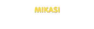 Der Vorname Mikasi