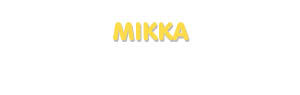 Der Vorname Mikka