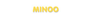 Der Vorname Minoo