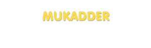 Der Vorname Mukadder