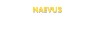 Der Vorname Naevus