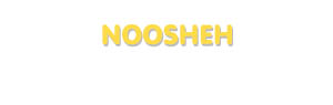 Der Vorname Noosheh