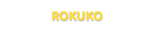 Der Vorname Rokuko