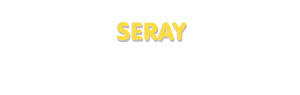 Der Vorname Seray