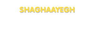 Der Vorname Shaghaayegh