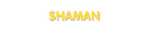 Der Vorname Shaman