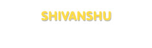Der Vorname Shivanshu