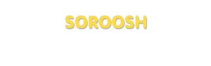 Der Vorname Soroosh