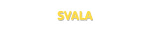 Der Vorname Svala