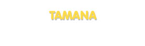 Der Vorname Tamana
