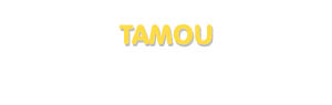 Der Vorname Tamou