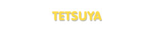 Der Vorname Tetsuya