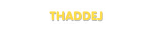 Der Vorname Thaddej