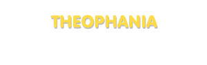 Der Vorname Theophania