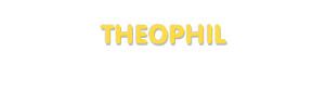 Der Vorname Theophil